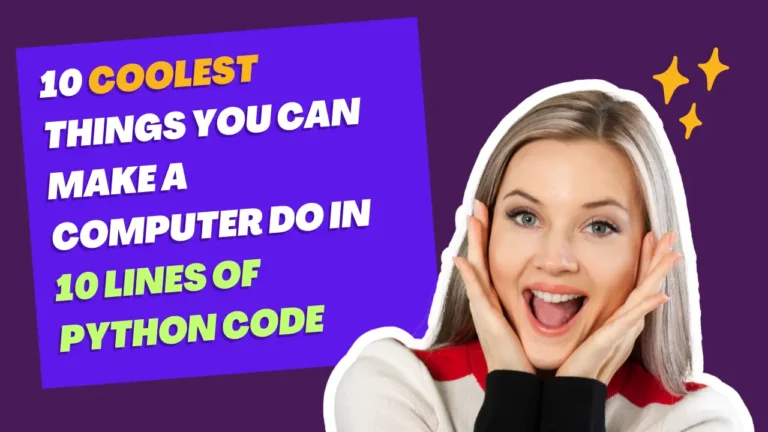 10 Coolest Things You Can Make a Computer Do in 10 Lines of Python Code