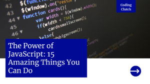 The Power of JavaScript: 15 Amazing Things You Can Do